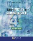 Using Statistics in Criminal Justice (Aspen College) By Rebecca K. Murray Cover Image