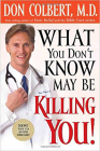 What You Don't Know May Be Killing You: Tips to Avoid Disease By Don Colbert Cover Image