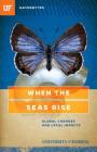 When the Seas Rise: Global Changes and Local Impacts By Heather Dewar Cover Image
