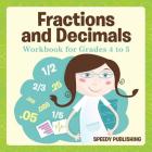 Fractions and Decimals Workbook for Grades 4 to 5 Cover Image