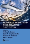Biology of Sharks and Their Relatives (CRC Marine Biology) By Jeffrey C. Carrier (Editor), Colin A. Simpfendorfer (Editor), Michael R. Heithaus (Editor) Cover Image