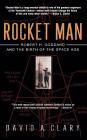 Rocket Man: Robert H. Goddard and the Birth of the Space Age By David A. Clary Cover Image