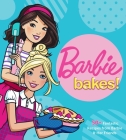 Barbie Bakes: 50+ Fantastic Recipes from Barbie & Her Friends Cover Image