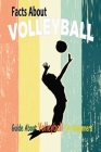 Facts About Volleyball: Guide About Volleyball For Beginners: Gift Ideas for Holiday Cover Image