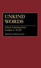 Unkind Words: Ethnic Labeling from Redskin to Wasp By Irving Lewis Allen Cover Image