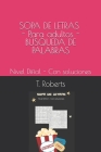 SOPA DE LETRAS - Para adultos - BÚSQUEDA DE PALABRAS -: Nivel Difícil - Con soluciones By T. Roberts Cover Image