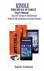 KINDLE FIRE HD 8 & 10 User's Manual: Easy and Fast Ways to Understand Your Kindle Fire HD and solution to common problems By Smith Anthony Cover Image