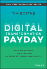Digital Transformation Payday: Navigate the Hype, Lower the Risks, Increase Return on Investments Cover Image