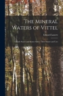The Mineral Waters of Vittel: Grande Source and Source Salee; Their Nature and Uses By Edward Lassere Cover Image