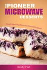 The Pioneer Microwave Desserts: Mouth Mumbling Microwave Dessert Cookbook Cover Image