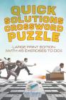 Quick Solutions Crossword Puzzle Large Print Edition (with 45 exercises to do!) Cover Image