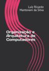 Organização e Arquitetura de Computadores By Luiz Ricardo Mantovani Silva Cover Image