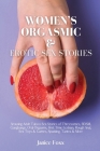 Women's Orgasmic & Erotic Sex Stories: Arousing Adult Taboo Sex Stories of Threesomes, BDSM, Gangbangs, Oral Orgasms, First Time Lesbian, Rough Anal, Cover Image