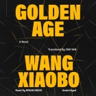 Golden Age By Wang Xiaobo, Yan Yan (Translator), Brian Nishii (Read by) Cover Image