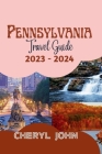 Pennsylvania Travel Guide 2023 - 2024: The Complete Guide to Exploring the Keystone State Cover Image