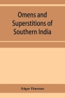 Omens and superstitions of southern India By Edgar Thurston Cover Image
