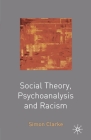 Social Theory, Psychoanalysis and Racism By Simon Clarke Cover Image