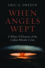 When Angels Wept: A What-If History of the Cuban Missile Crisis Cover Image