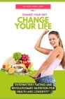 Change Your Diet, Change Your Life: Intermittent Fasting and Revolutionary Nutrition By Sanela Kisic Cover Image