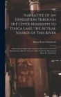 Narrative of an Expedition Through the Upper Mississippi to Itasca Lake, the Actual Source of This River [microform]: Embracing an Exploratory Trip Th Cover Image