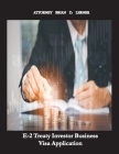 E-2 Treaty Investor Business Visa Application: The Business Visa for Investors and Entrepreneurs Cover Image