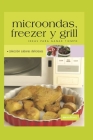 Microondas, Freezer Y Grill: ideas para ganar tiempo By Cookina Cover Image