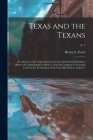 Texas and the Texans: or, Advance of the Anglo-Americans to the South-west; Including a History of Leading Events in Mexico, From the Conque By Henry S. (Henry Stuart) 1804- Foote (Created by) Cover Image