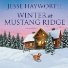Winter at Mustang Ridge By Jesse Hayworth, Randye Kaye (Read by) Cover Image