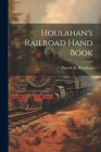 Houlahan's Railroad Hand Book Cover Image