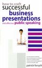 How to Craft Successful Business Presentations: And Effective Public Speaking By Patrick Forsyth Cover Image