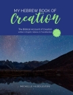 My Hebrew Book of Creation: The Biblical Account of Creation By Michelle Huddleston Cover Image
