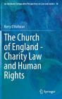 The Church of England - Charity Law and Human Rights (Ius Gentium: Comparative Perspectives on Law and Justice #36) By Kerry O'Halloran Cover Image