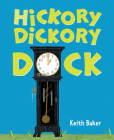 Hickory Dickory Dock By Keith Baker, Keith Baker (Illustrator) Cover Image