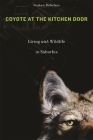 Coyote at the Kitchen Door: Living with Wildlife in Suburbia By Stephen DeStefano Cover Image