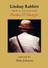 New & Collected Poems & Images By Lindsay Rabbitt, Mike Johnson (Editor) Cover Image