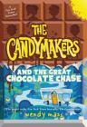 The Candymakers and the Great Chocolate Chase By Wendy Mass Cover Image