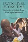 Saving Lives, Buying Time: Economics of Malaria Drugs in an Age of Resistance Cover Image