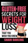 Gluten-Free Club: Gluten-Free Secrets to Weight Loss: That You Wish You Knew By Shari Darling Cover Image