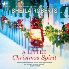 A Little Christmas Spirit By Sheila Roberts, Ann Marie Gideon (Read by) Cover Image
