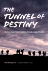 The Tunnel of Destiny: The True Story of a Family's Walk Through an Age of Turmoil By Hyung-Cha Kim, Allen D. Clark (Translator) Cover Image