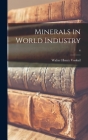 Minerals in World Industry; 6 By Walter Henry 1892- Voskuil Cover Image