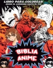 Biblia Anime Desde El Inicio Hasta El Final Vol 6: Libro Para Colorear By Javier H. Ortiz, Antonio Soriano (Illustrator) Cover Image