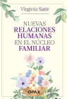 Nuevas relaciones humanas en el núcleo familiar By Virginia Satir Cover Image