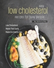 Easy Low Cholesterol Recipes For Busy People: Low Cholesterol Meals That Easily Made On A Hectic Day By Valeria Ray Cover Image
