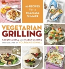 Vegetarian Grilling: 60 Recipes for a Meatless Summer By Karen Schulz, Maren Jahnke, Wolfgang Kowall (By (photographer)) Cover Image