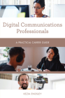 Digital Communications Professionals: A Practical Career Guide Cover Image