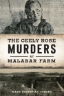 The Ceely Rose Murders at Malabar Farm (True Crime) By Mark Sebastian Jordan Cover Image