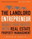 The Landlord Entrepreneur: Double Your Profits with Real Estate Property Management Cover Image