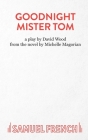Goodnight Mister Tom By Michelle Magorian, David Wood (Adapted by) Cover Image