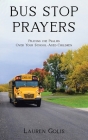 Bus Stop Prayers: Praying the Psalms Over Your School-Aged Children Cover Image